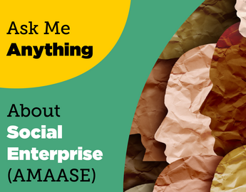 Ask Me Anything About Social Enterprise